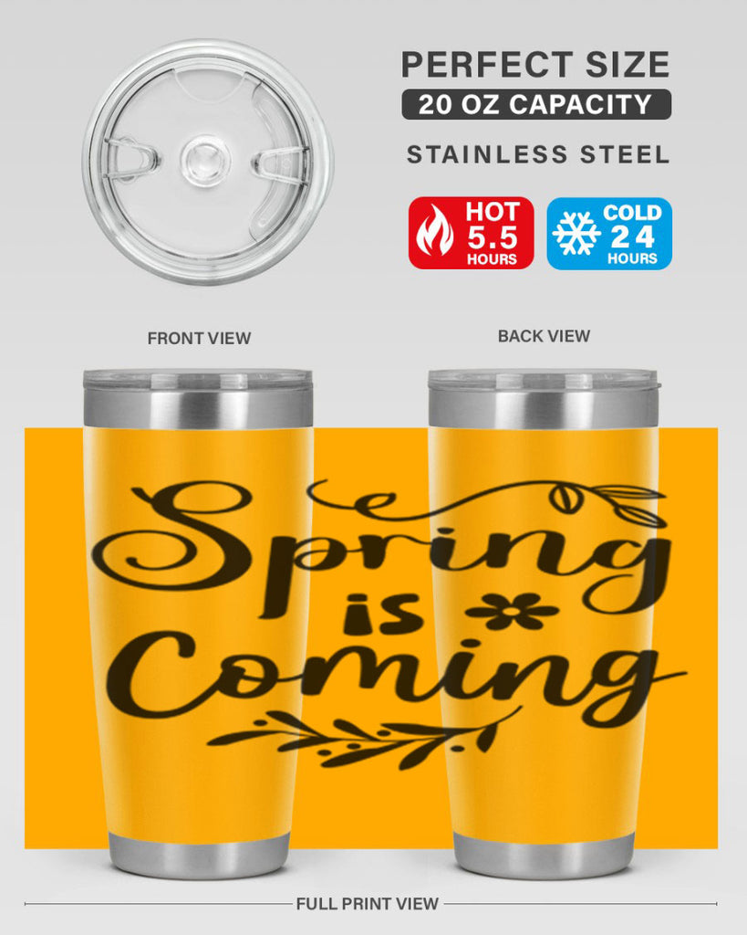 Spring Is Coming 437#- spring- Tumbler