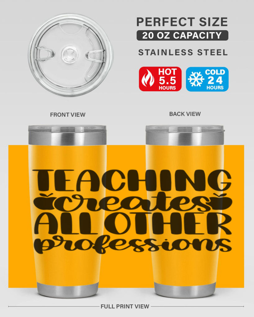 Teaching Creates All Other Style 43#- teacher- tumbler