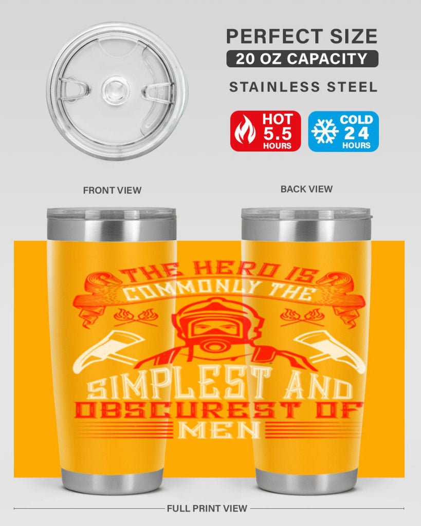 The hero is commonly the simplest and obscurest of men Style 20#- fire fighter- tumbler