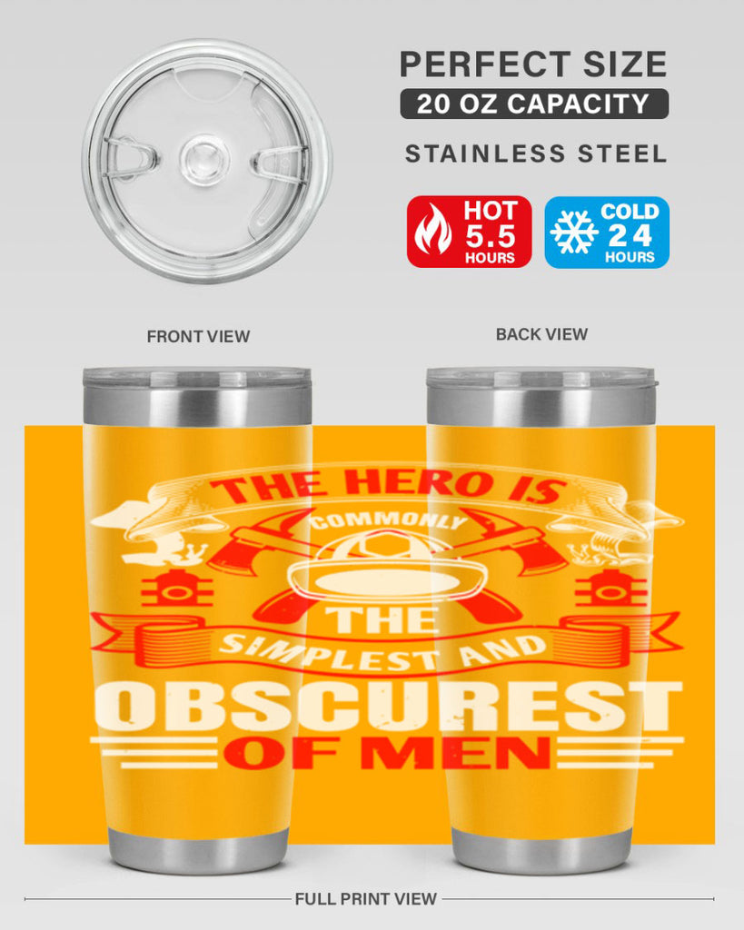 The hero is commonly the simplest and obscurest of men Style 24#- fire fighter- tumbler