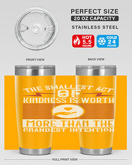 The smallest act of kindness is worth more than the grandest intention Style 22#- volunteer- Tumbler