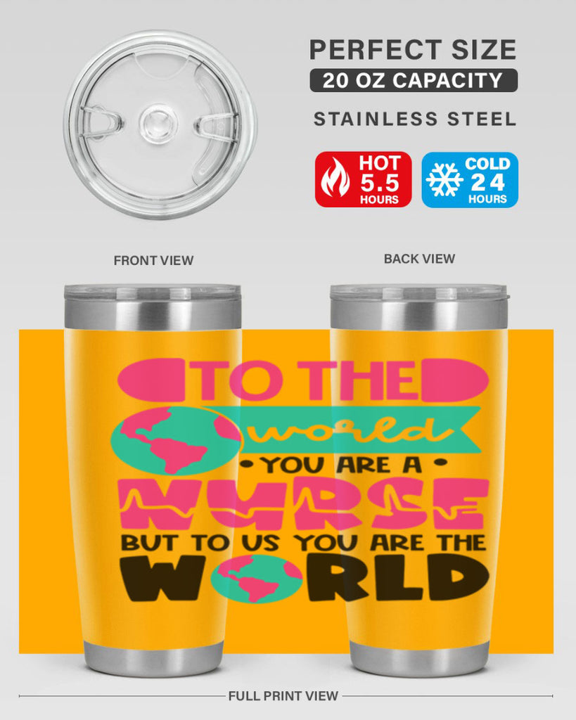 To The World You Are A Nurse But To Us You Are The World Style Style 17#- nurse- tumbler