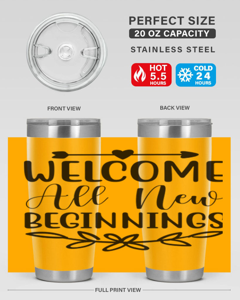 Welcome All New Beginnings 563#- spring- Tumbler
