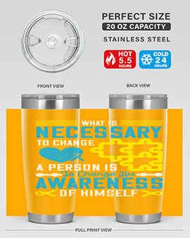 What is necessary to change a person is to change his awareness of himself Style 8#- self awareness- Tumbler