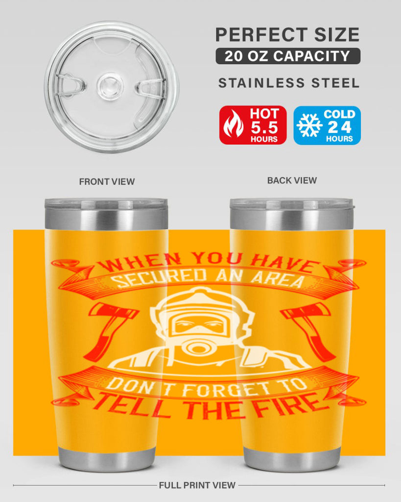 When you have secured an area don’t forget to tell the fire Style 8#- fire fighter- tumbler