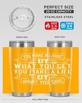 You make a living by what you get You make a life by what you give Style 6#- volunteer- Tumbler