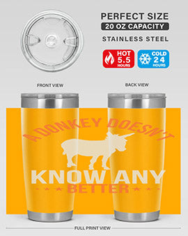 a donkey doesnt know any better Style 5#- donkey- Tumbler