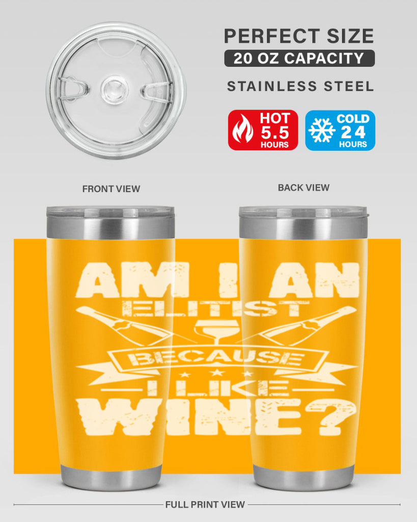 am i an elitist because i like wine 114#- wine- Tumbler