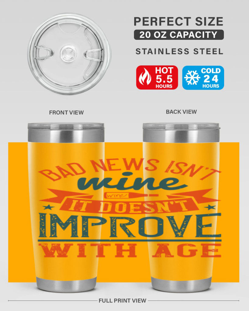 bad news isnt wine it doesnt improve with age 103#- wine- Tumbler