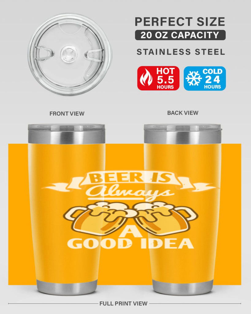 beer is always a good idea 108#- beer- Tumbler