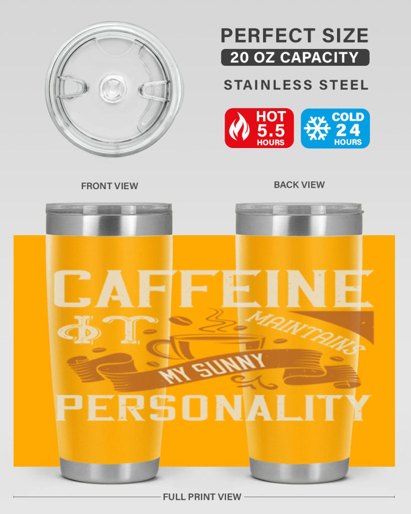 caffeine — it maintains my sunny personality 196#- coffee- Tumbler