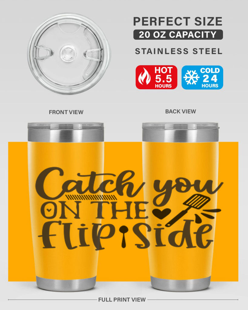 catch you on the flip side 115#- kitchen- Tumbler