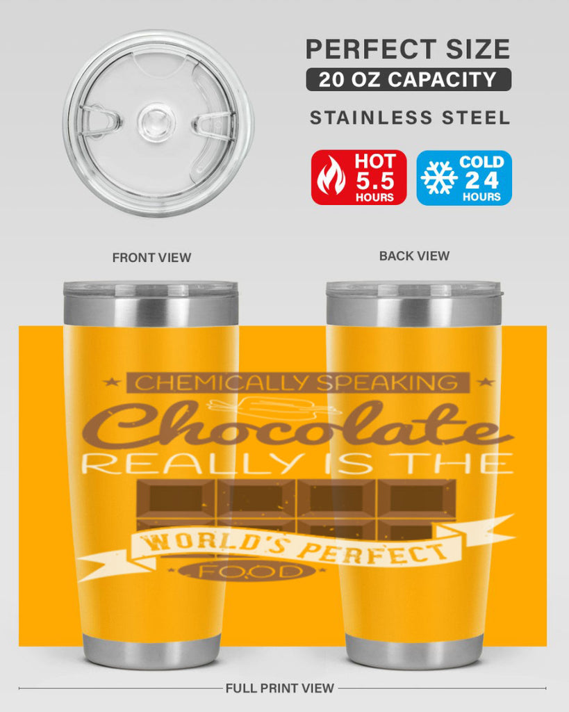 chemically speaking chocolate really is the worlds perfect food 1#- chocolate- Tumbler