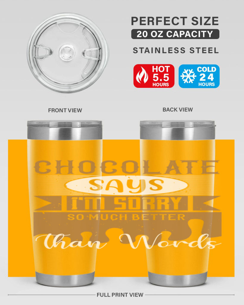 chocolate says im sorry so much better than words 43#- chocolate- Tumbler