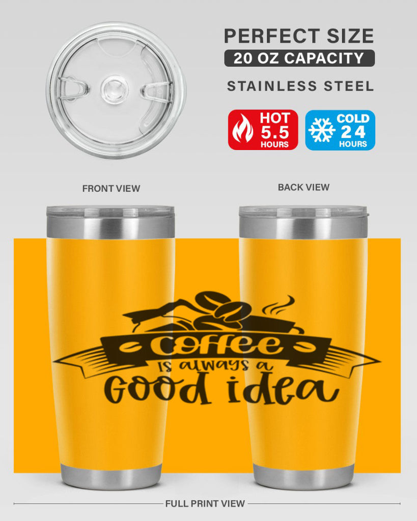 coffe is always a good idea 181#- coffee- Tumbler