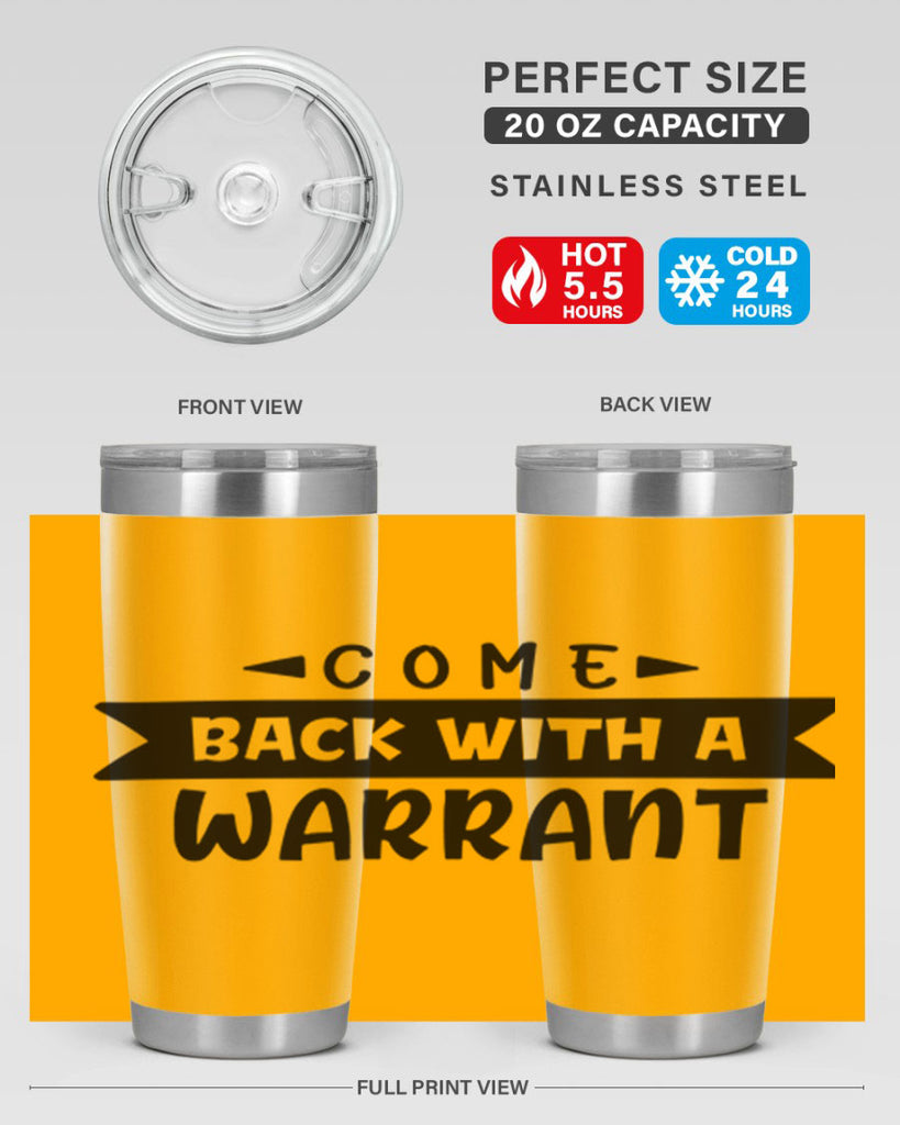 come back with a warrant 80#- home- Tumbler