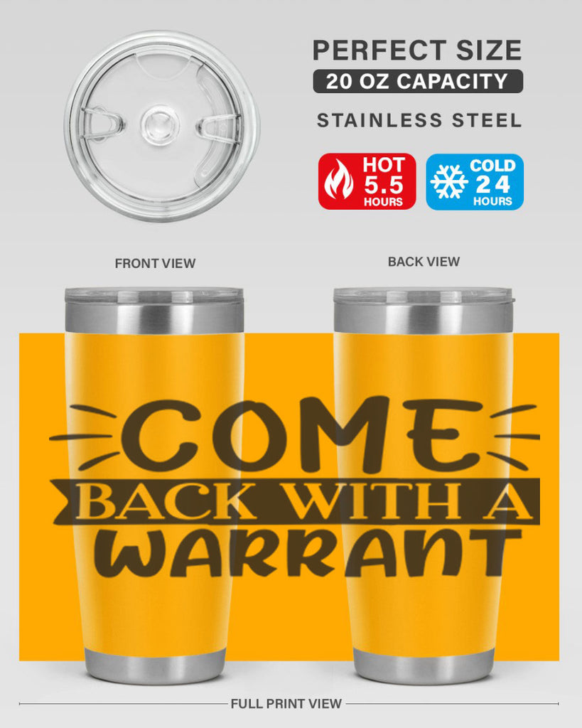 come back with a warrant 82#- home- Tumbler