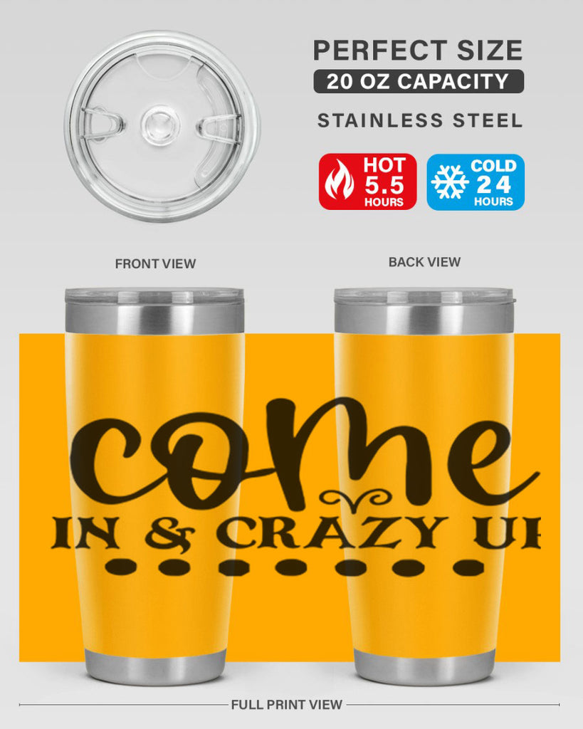 come in crazy up 79#- home- Tumbler