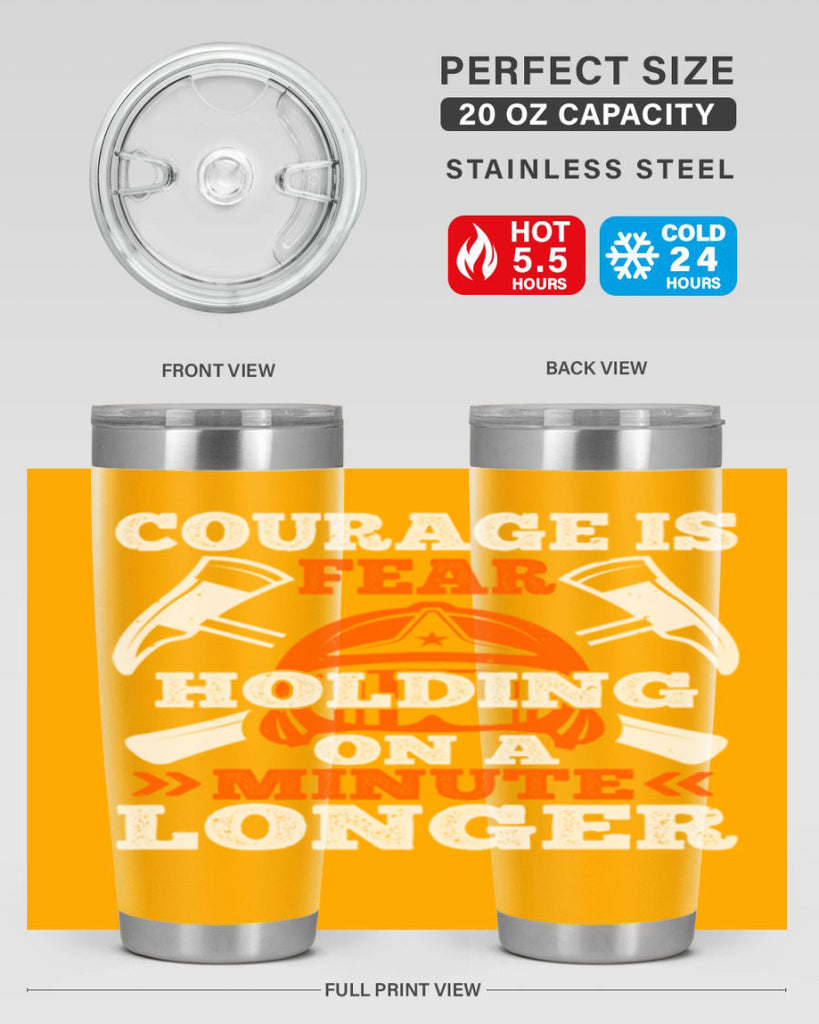 courager is fear holding on a minute longer Style 85#- fire fighter- tumbler