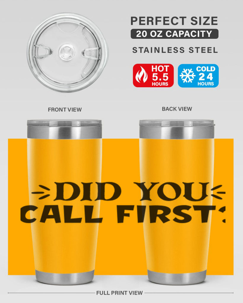 did you call first 75#- home- Tumbler