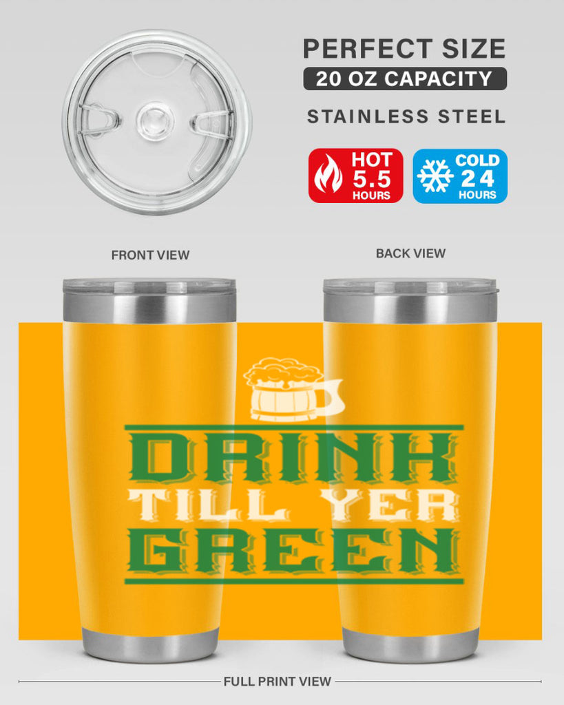 drink till yer green 91#- beer- Tumbler