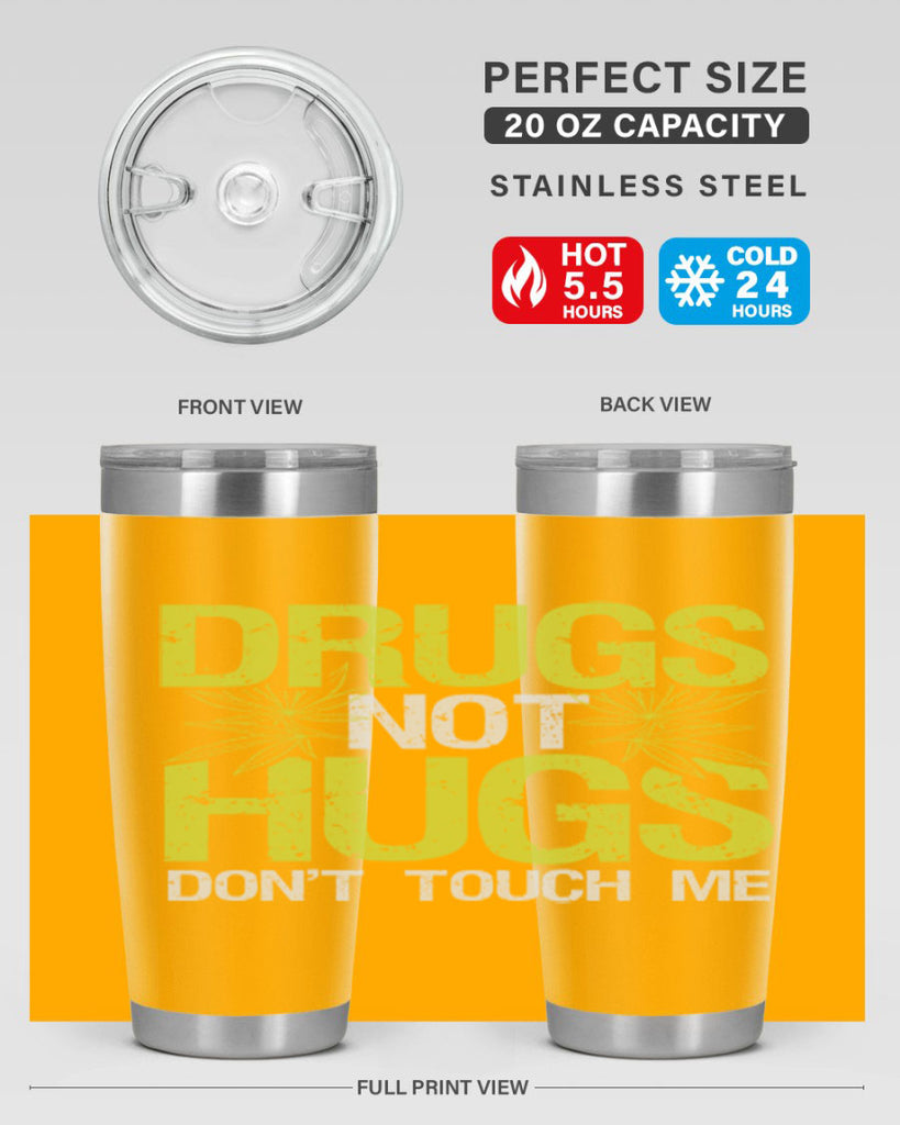 drugs not hugs dont touch me 80#- marijuana- Tumbler