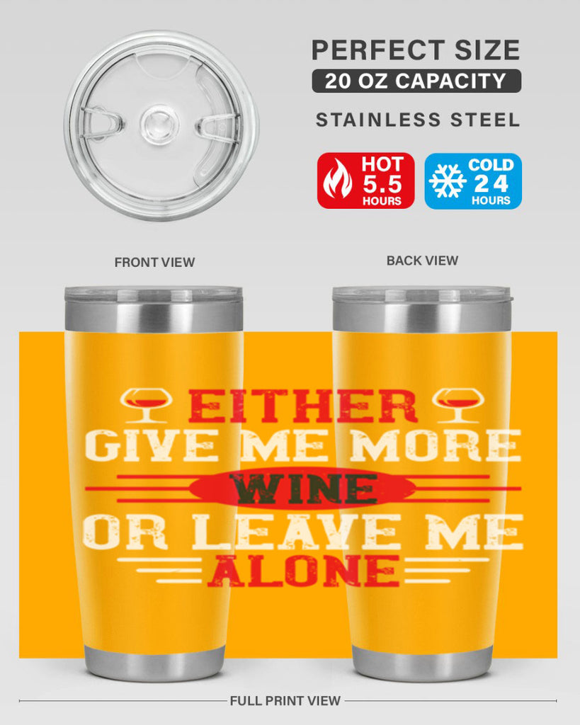 either give me more wine or leave me alone 87#- wine- Tumbler