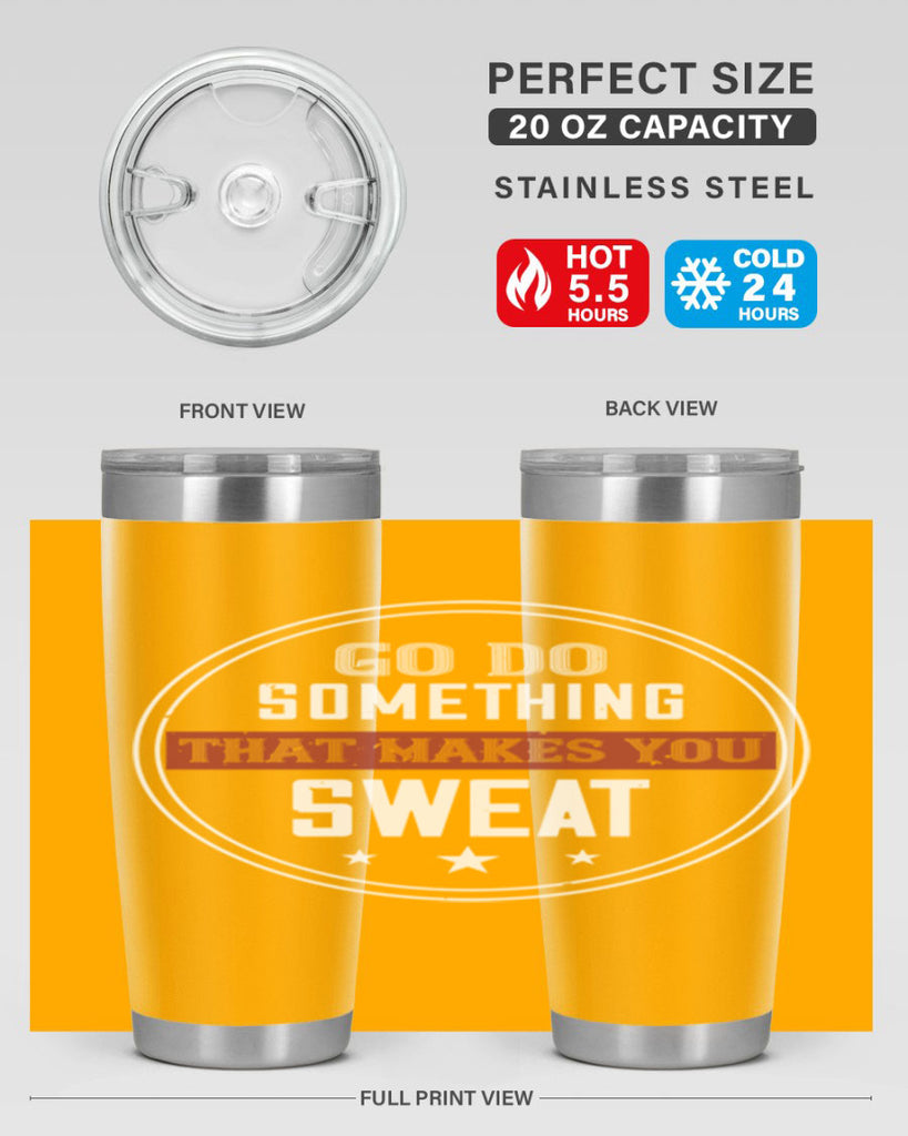 go do something that makes you sweat 10#- gym- Tumbler