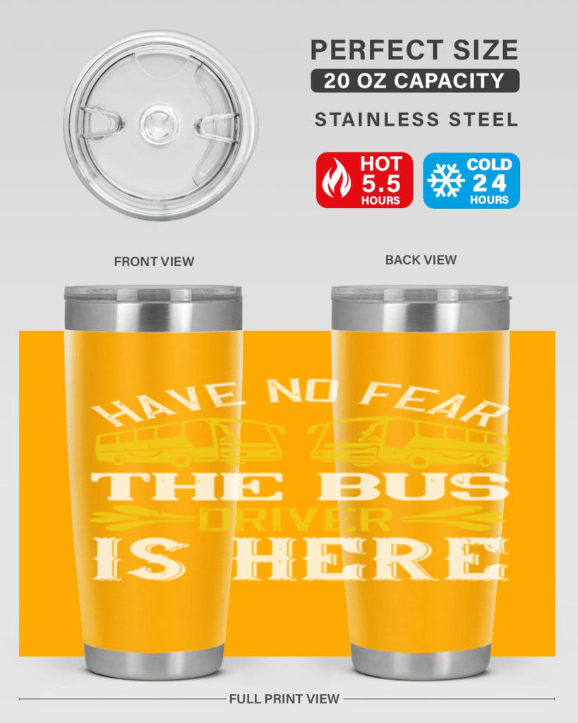 have no fear the bus driver is here Style 35#- bus driver- tumbler