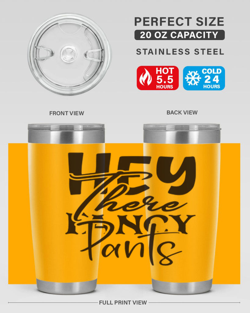 hey there fancy pants 71#- home- Tumbler