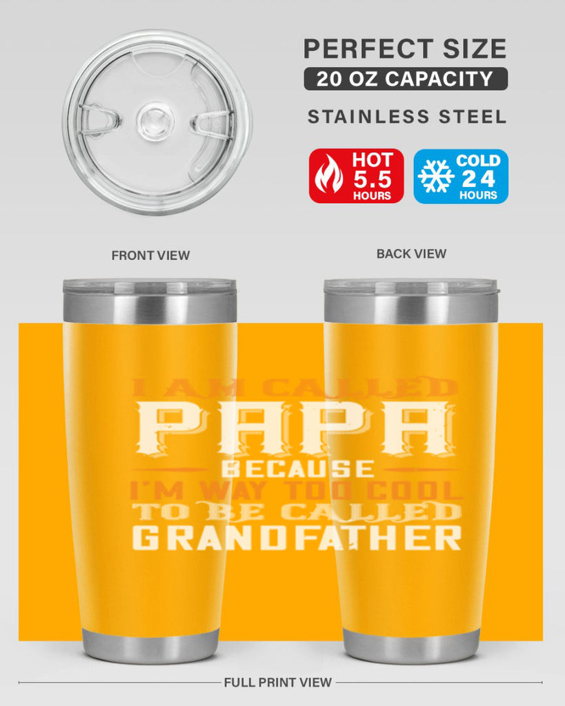i am called papa because im way to cool 41#- grandpa - papa- Tumbler
