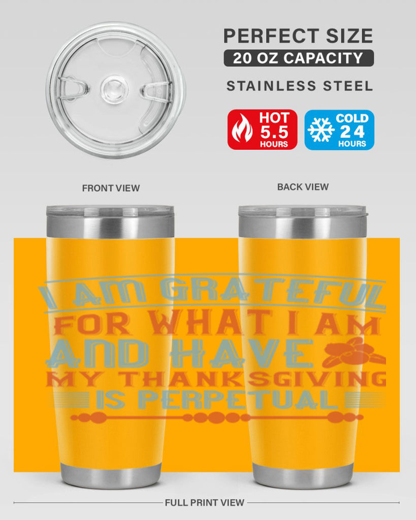 i am grateful for what i am and have my thanksgiving is perpetual 32#- thanksgiving- Tumbler
