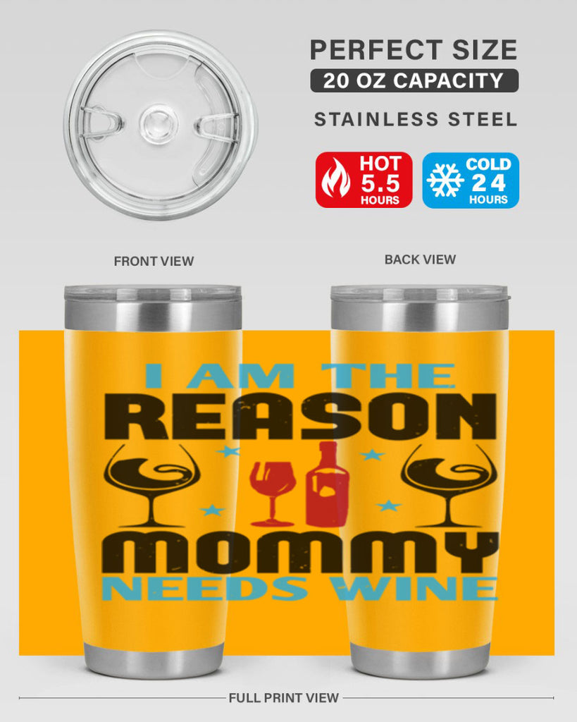 i am the reason mommy needs wine 216#- wine- Tumbler