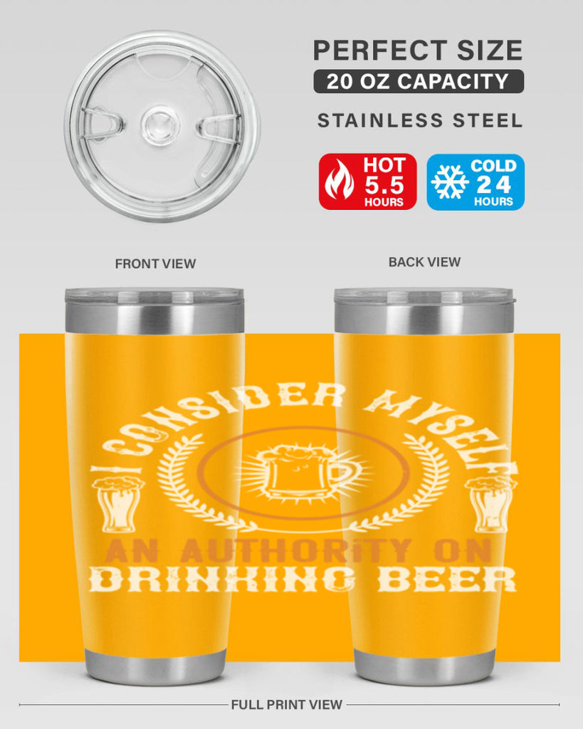 i consider myself an authority on drinking beer 84#- beer- Tumbler