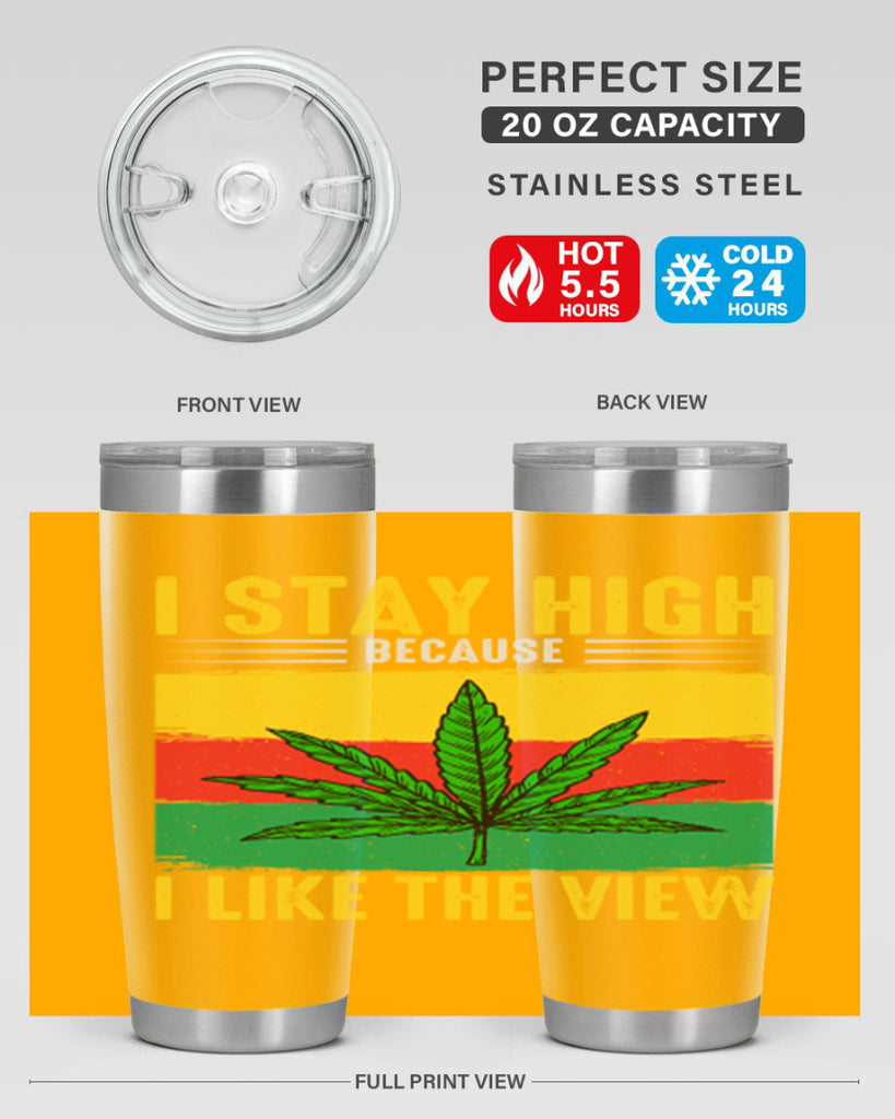 i stay high because i like the view 131#- marijuana- Tumbler