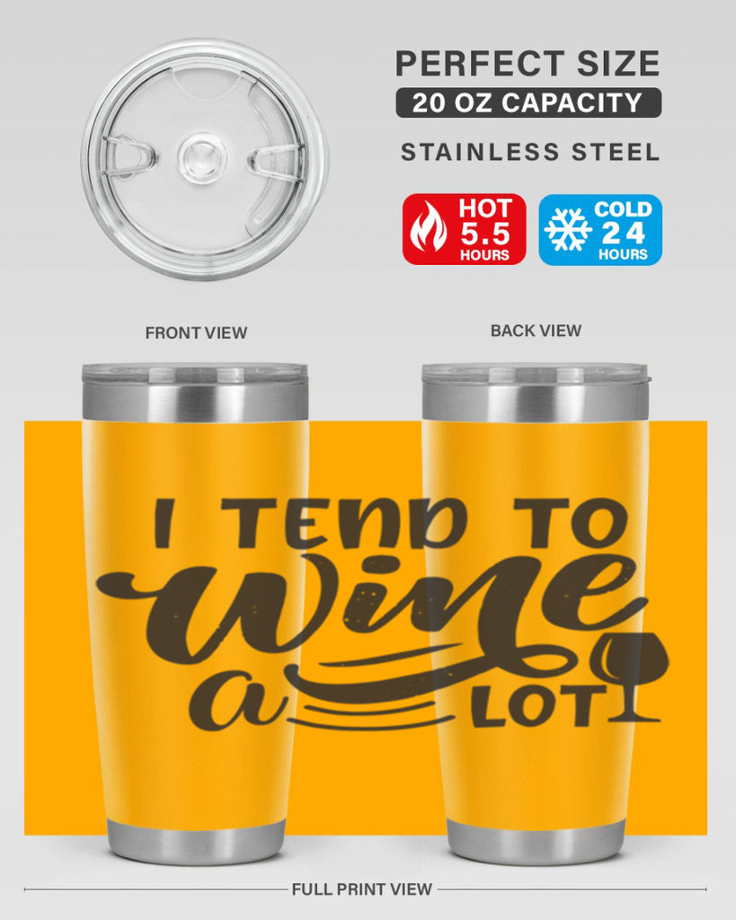 i tend to wine a lot 194#- wine- Tumbler