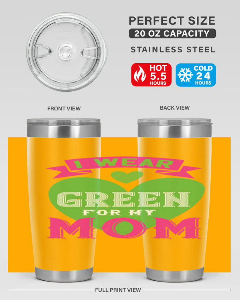 i were green for my mom 149#- mom- Tumbler