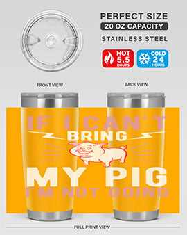 if i cant bring my pig im not going Style 52#- pig- Tumbler