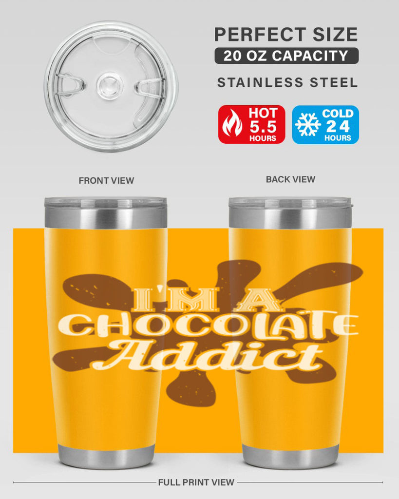 im a chocolate addict 33#- chocolate- Tumbler