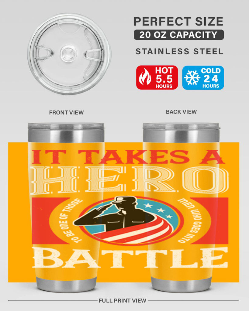 it takes a hero to be one of those men who goes into battle 50#- Veterns Day- Tumbler