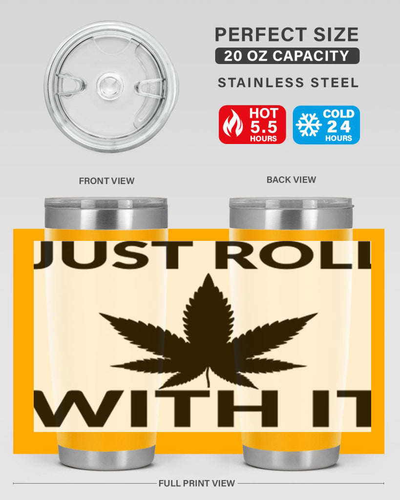 just roll with it a 168#- marijuana- Tumbler