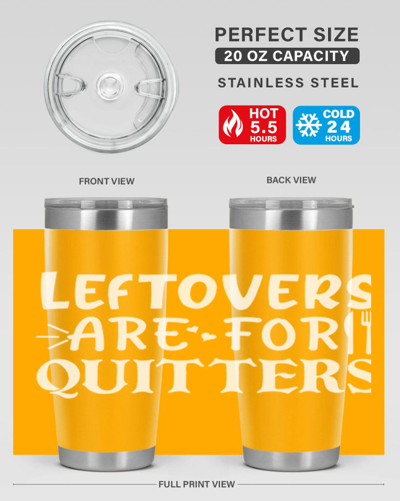 leftovers are for quitters 27#- kitchen- Tumbler