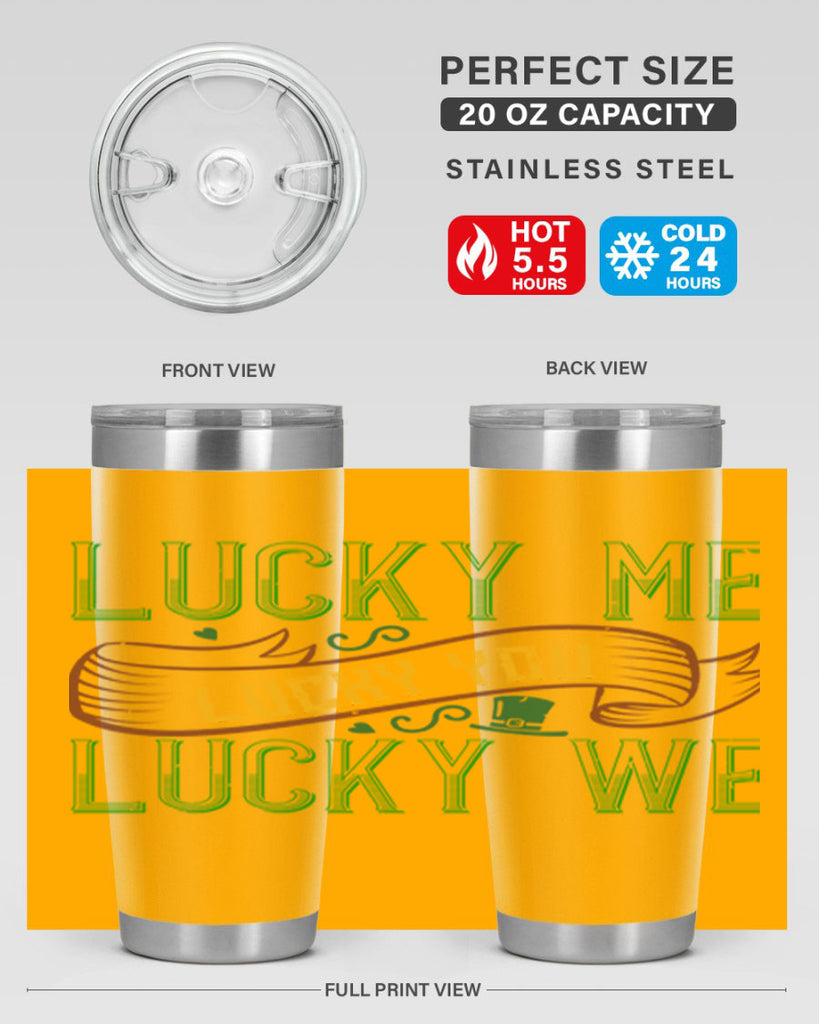 lucky me lucky you lucky me Style 118#- St Patricks Day- Tumbler