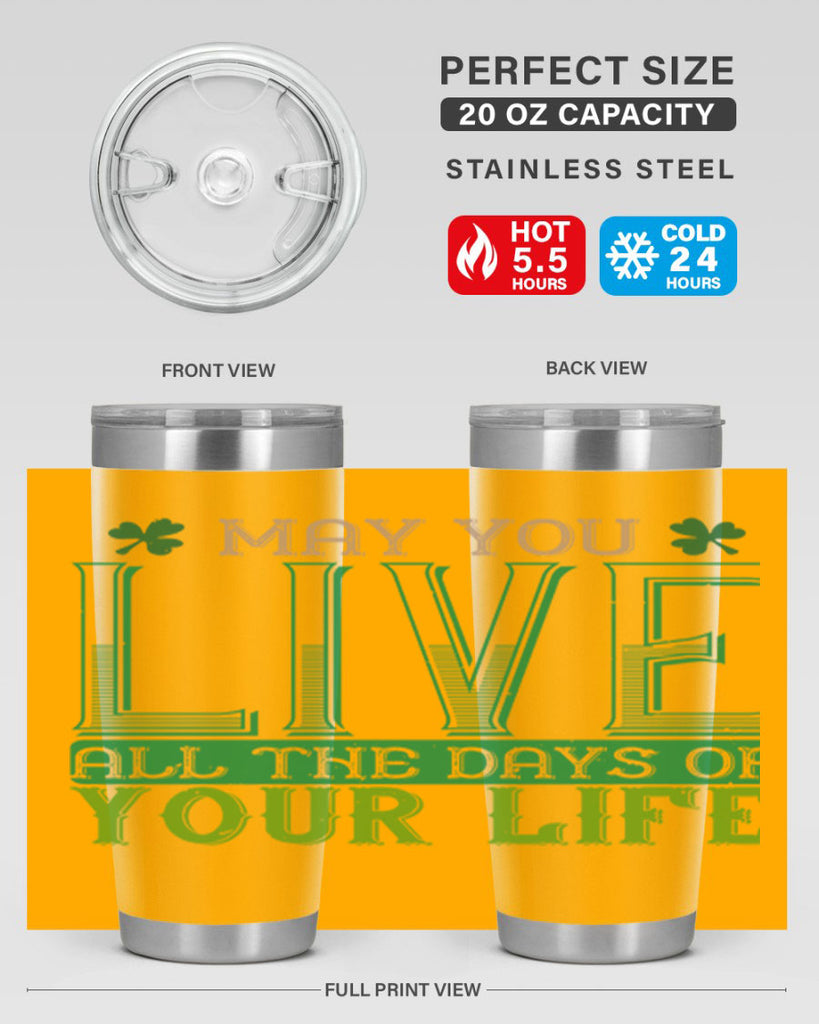 may you kive all the days of your life Style 115#- St Patricks Day- Tumbler