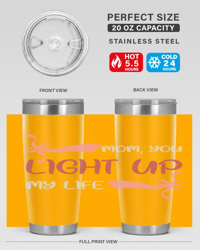 mom you light up my life 115#- mom- Tumbler