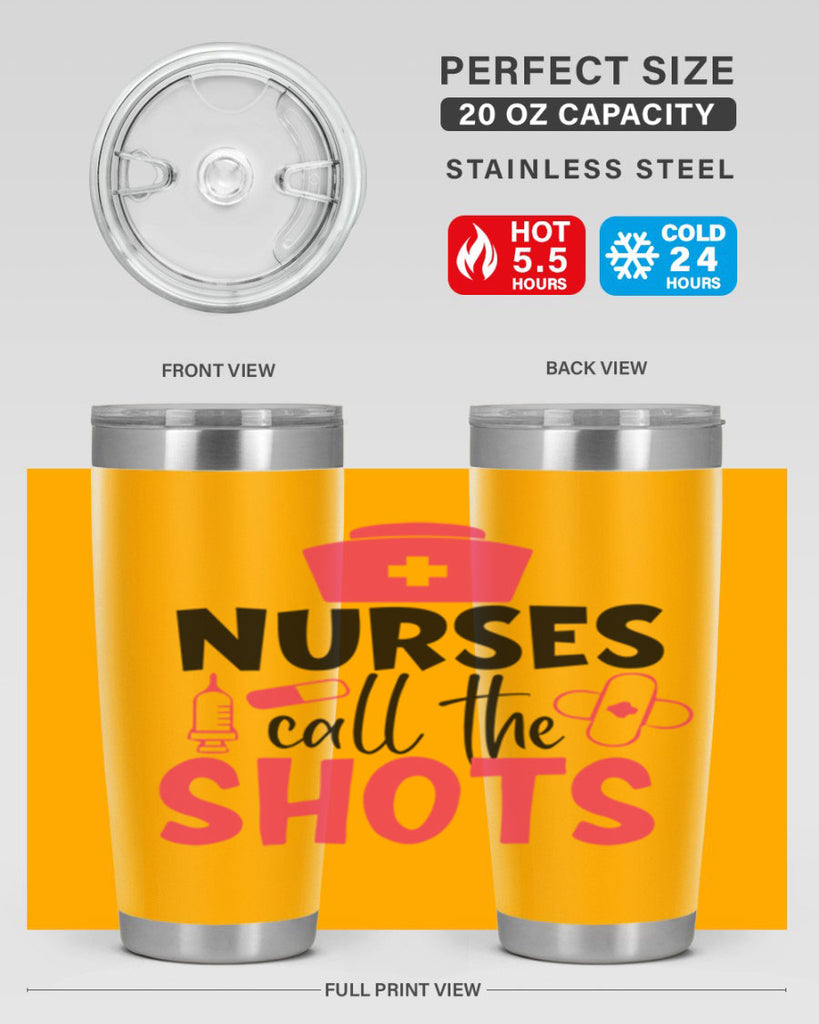 nurses call the shots Style 368#- nurse- tumbler