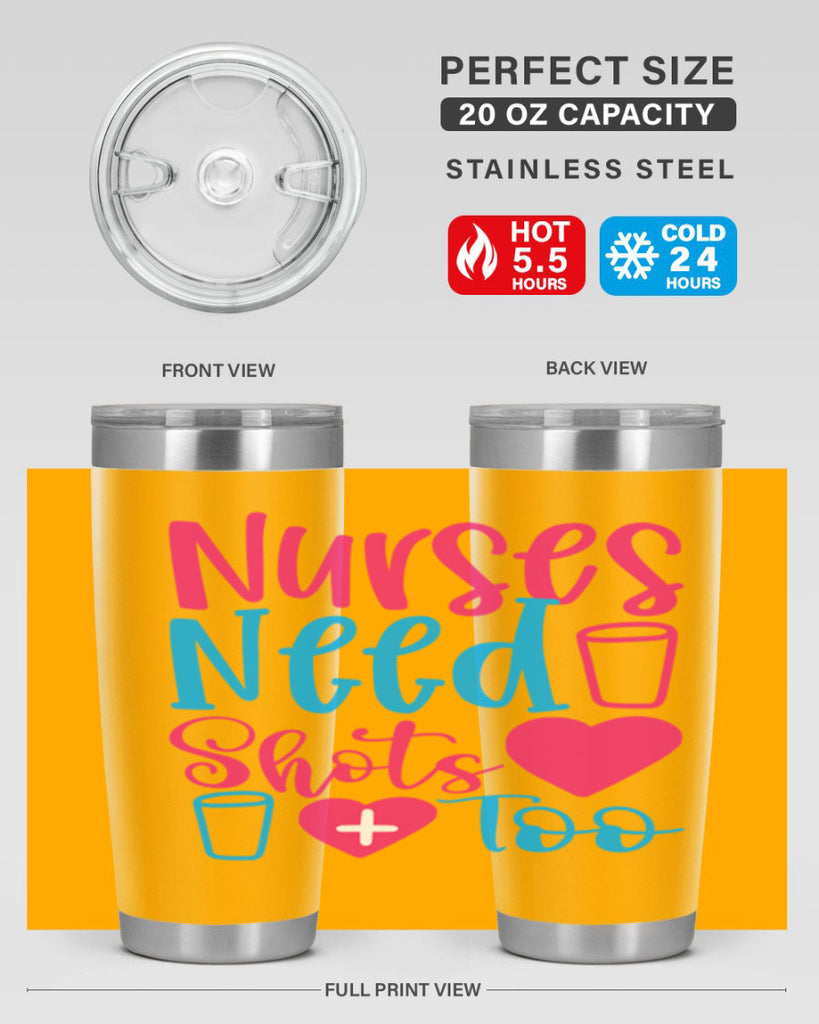 nurses need shots too Style Style 80#- nurse- tumbler