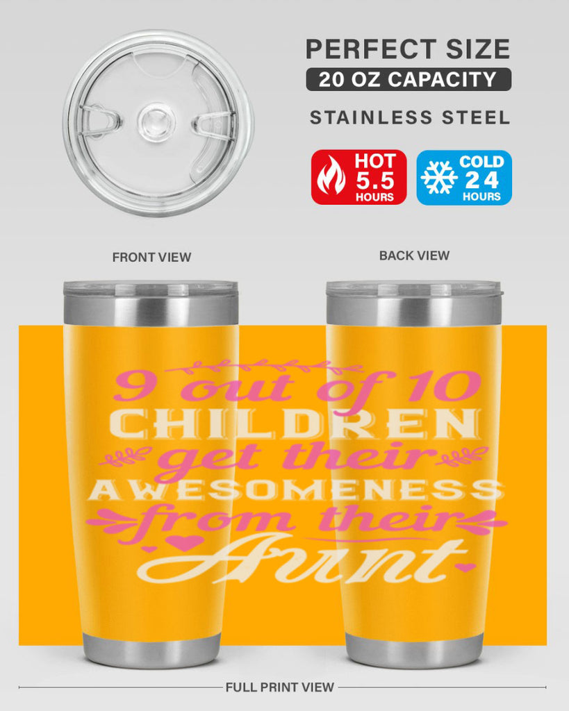 out of children get their awesomeness from their aunt Style 57#- aunt- Tumbler