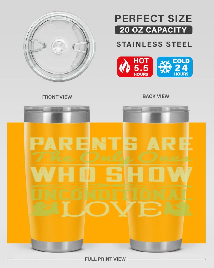 parents are the only ones who show unconditional love 26#- Parents Day- Tumbler