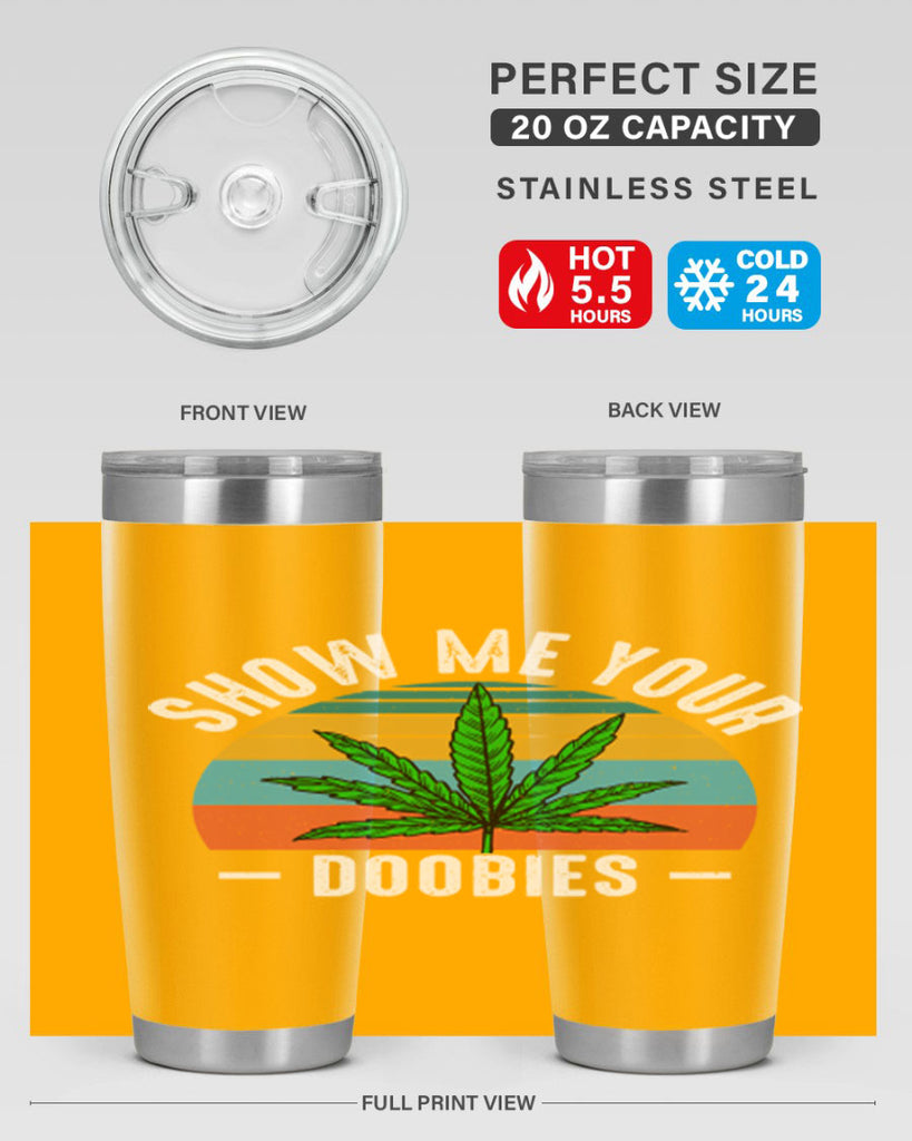 show me your doobies 230#- marijuana- Tumbler